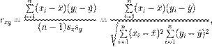Description: 
r_{xy}=\frac{\sum\limits_{i=1}^n (x_i-\bar{x})(y_i-\bar{y})}{(n-1) s_x s_y}
      =\frac{\sum\limits_{i=1}^n (x_i-\bar{x})(y_i-\bar{y})}
            {\sqrt{\sum\limits_{i=1}^n (x_i-\bar{x})^2 \sum\limits_{i=1}^n (y_i-\bar{y})^2}},
