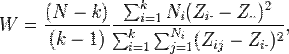 Description: W = \frac{(N-k)}{(k-1)} \frac{\sum_{i=1}^k N_i (Z_{i\cdot}-Z_{\cdot\cdot})^2} {\sum_{i=1}^k \sum_{j=1}^{N_i} (Z_{ij}-Z_{i\cdot})^2},